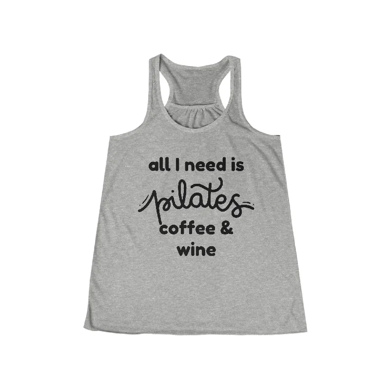 Comfortable, Stylish, And Now More Affordable All I Need Is Pilates, Coffee And Wine Tank Top